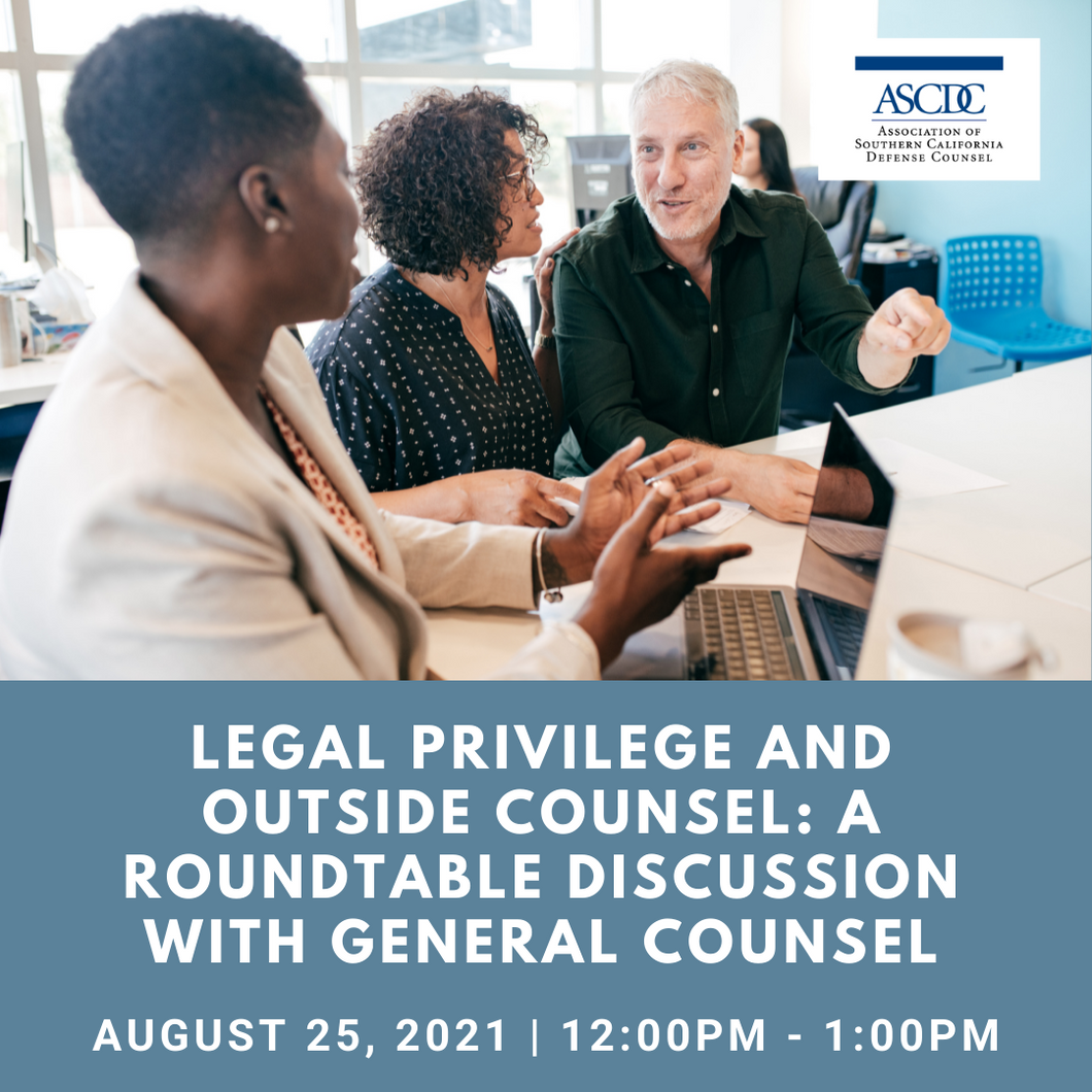 Webinar - Legal Privilege and Outside Counsel: A Roundtable Discussion with General Counsel - 2021