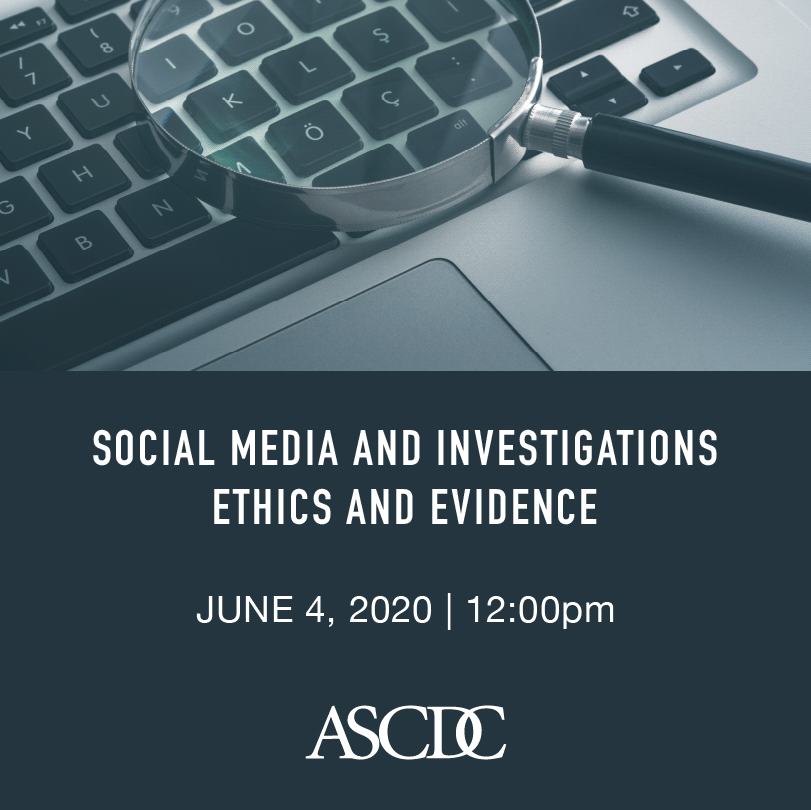 Webinar - Social Media and Investigations - Ethics and Evidence - 2020